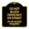 Signmission Do Not Block Driveway or Street 24 Hour Access Required, Black & Gold Alum, 18" H, BG-1818-24174 A-DES-BG-1818-24174 - alternate 1